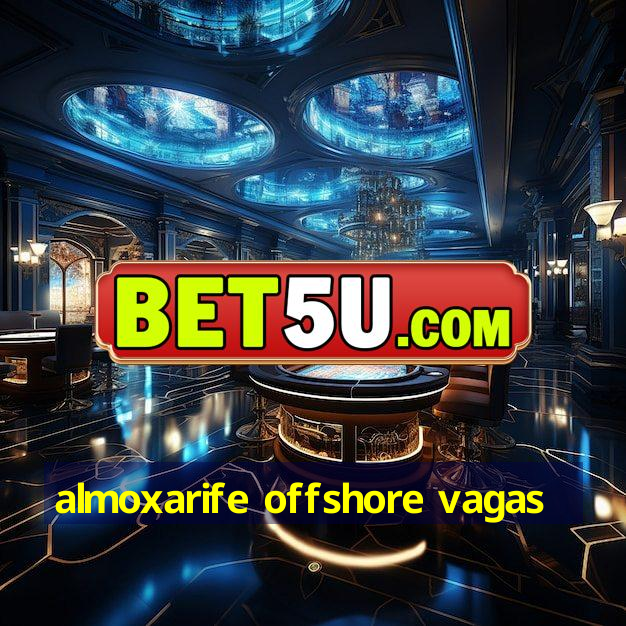 almoxarife offshore vagas